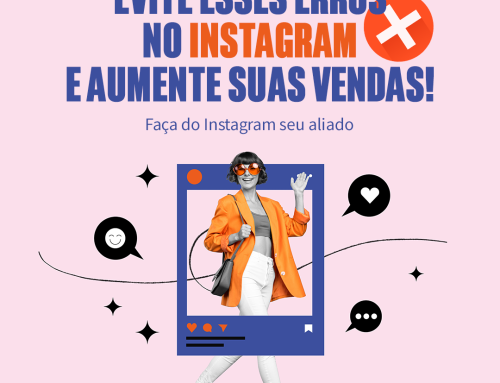 Evite esses erros no Instagram e aumente suas vendas!